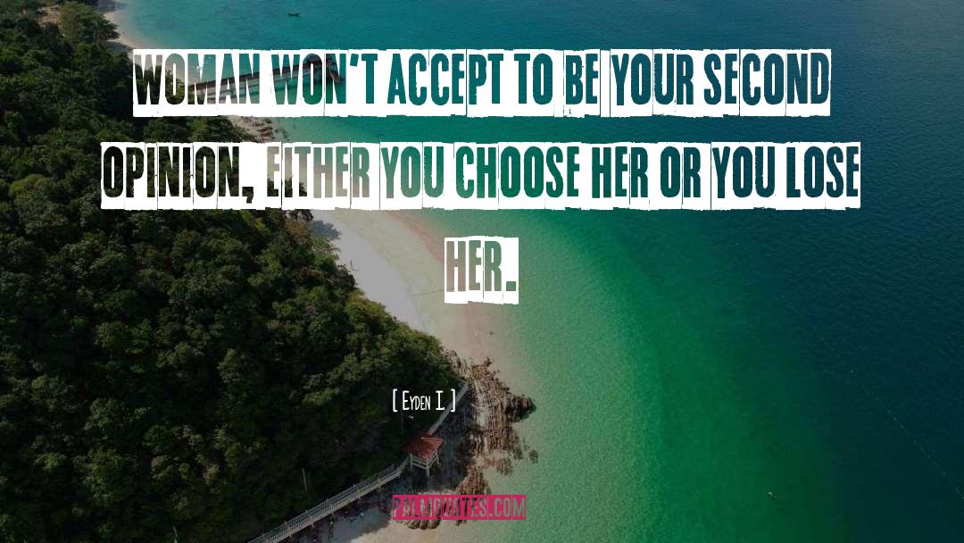 Eyden I. Quotes: Woman won't accept to be