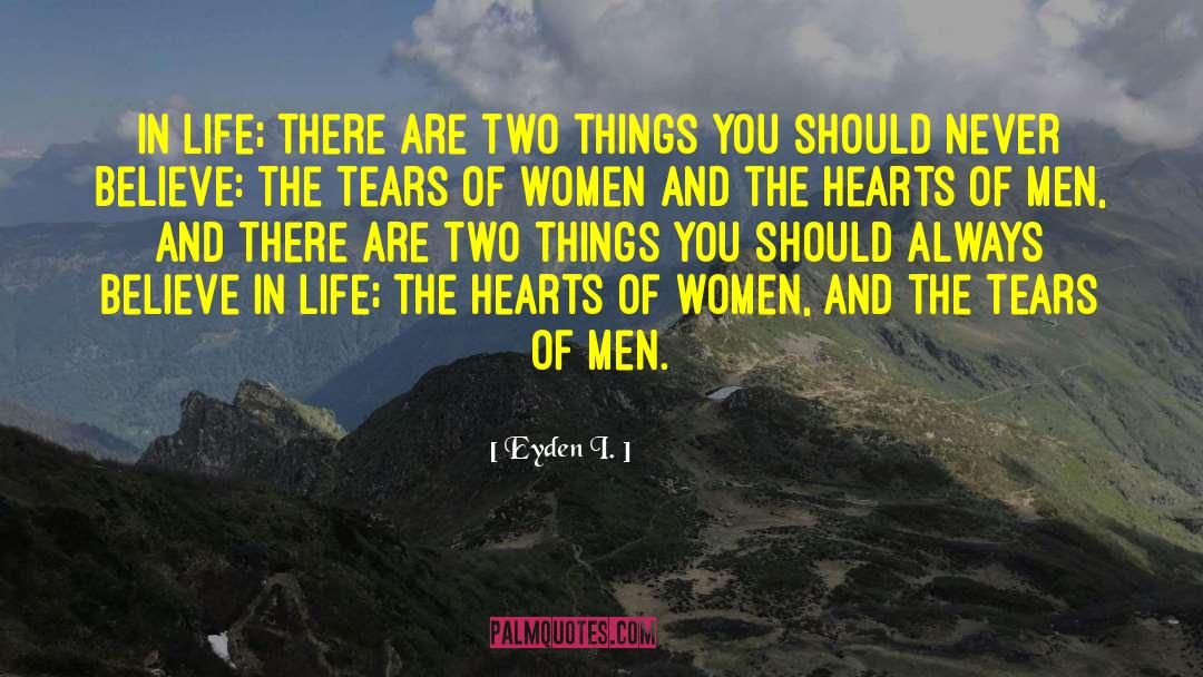 Eyden I. Quotes: In life; there are two