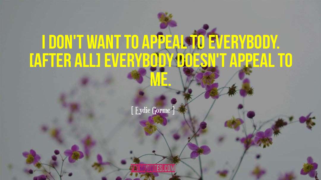 Eydie Gorme Quotes: I don't want to appeal