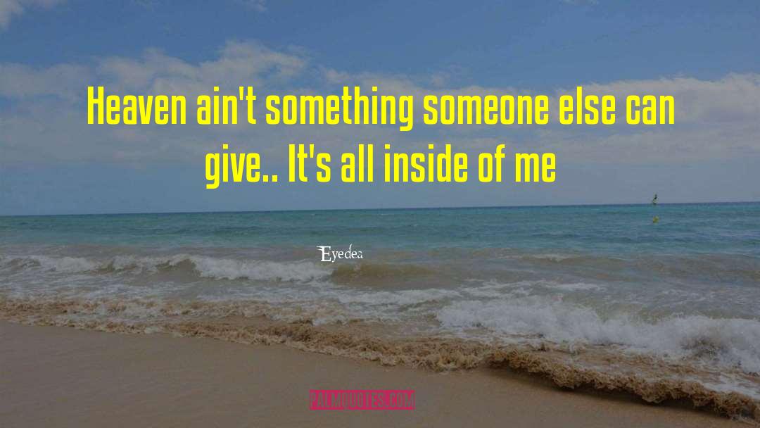 Eyedea Quotes: Heaven ain't something someone else