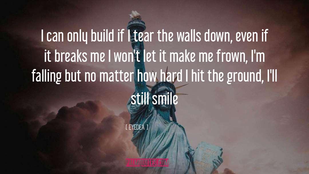 Eyedea Quotes: I can only build if