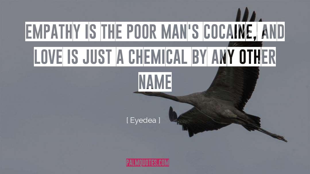 Eyedea Quotes: Empathy is the poor man's