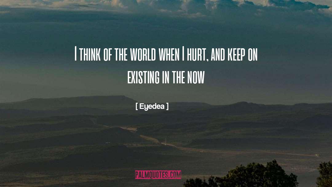 Eyedea Quotes: I think of the world