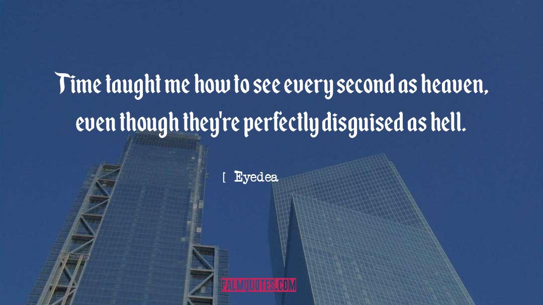 Eyedea Quotes: Time taught me how to