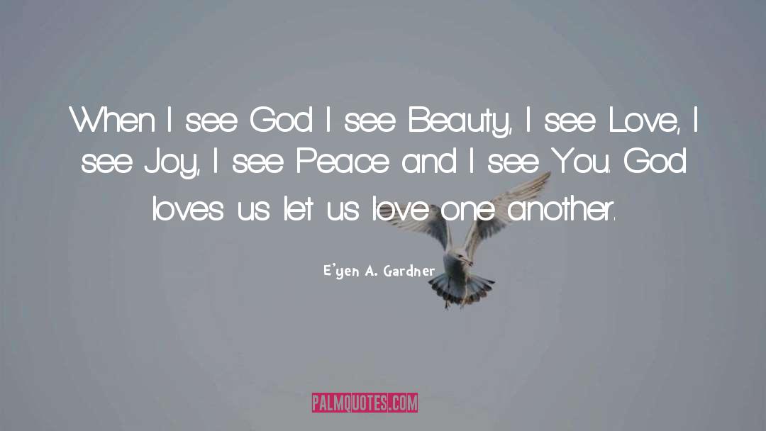E'yen A. Gardner Quotes: When I see God I