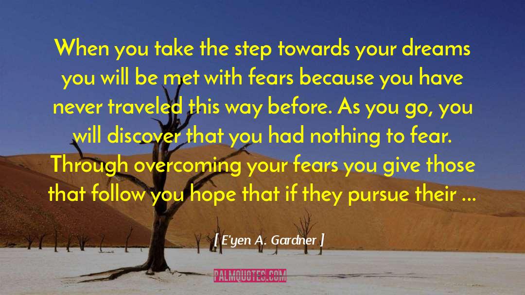 E'yen A. Gardner Quotes: When you take the step