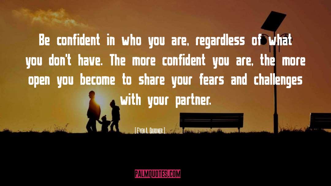 E'yen A. Gardner Quotes: Be confident in who you