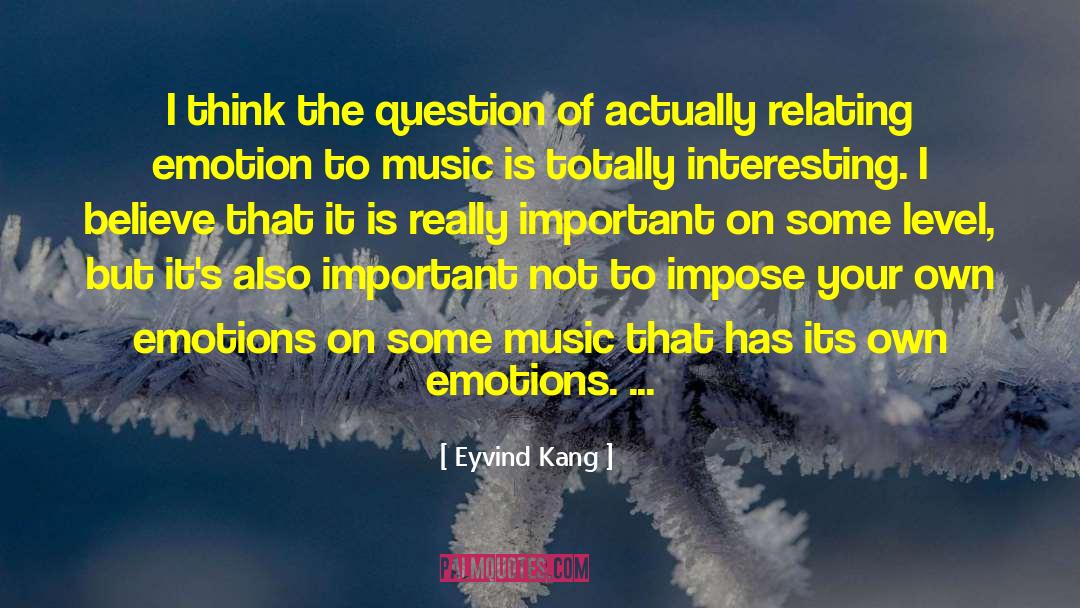 Eyvind Kang Quotes: I think the question of