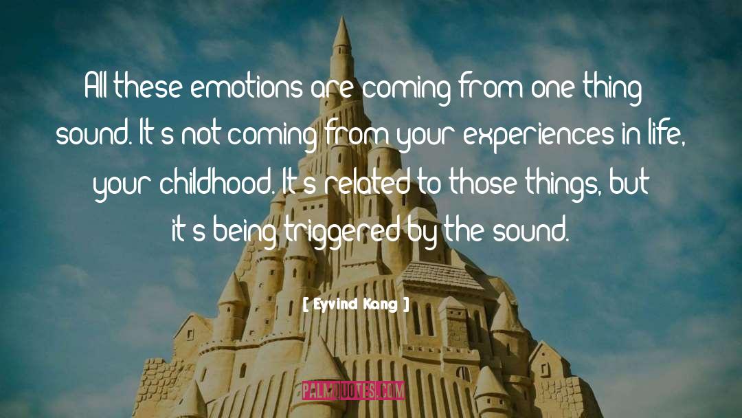 Eyvind Kang Quotes: All these emotions are coming