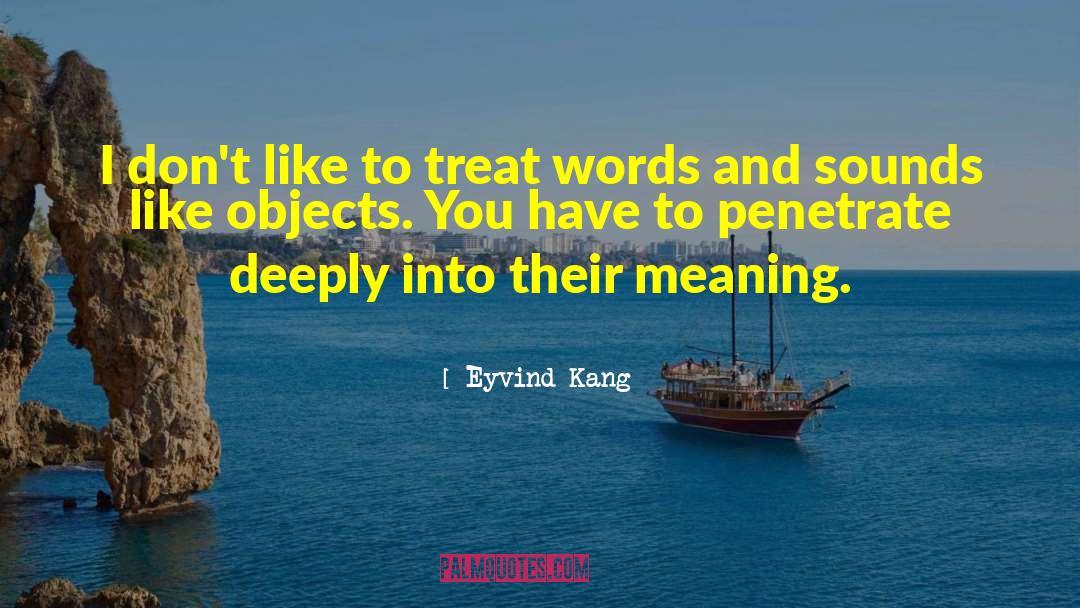 Eyvind Kang Quotes: I don't like to treat