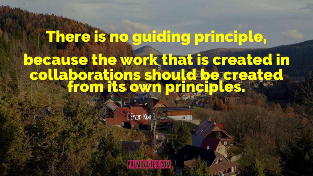 Eyvind Kang Quotes: There is no guiding principle,