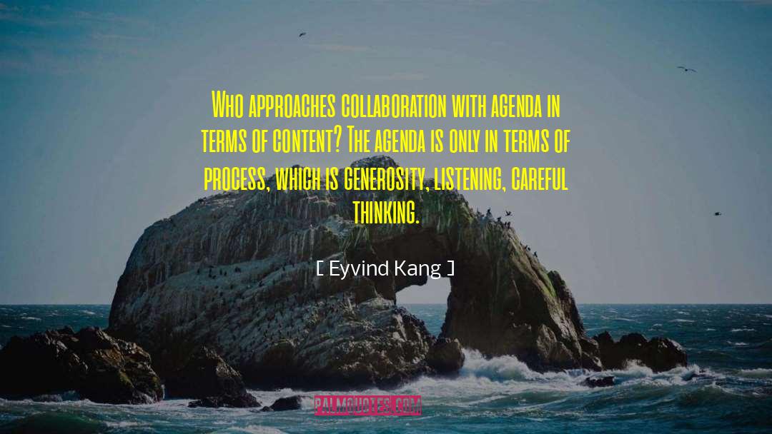 Eyvind Kang Quotes: Who approaches collaboration with agenda
