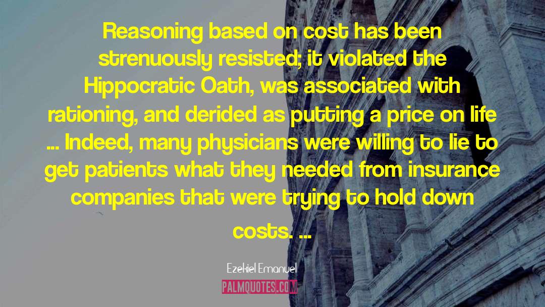 Ezekiel Emanuel Quotes: Reasoning based on cost has