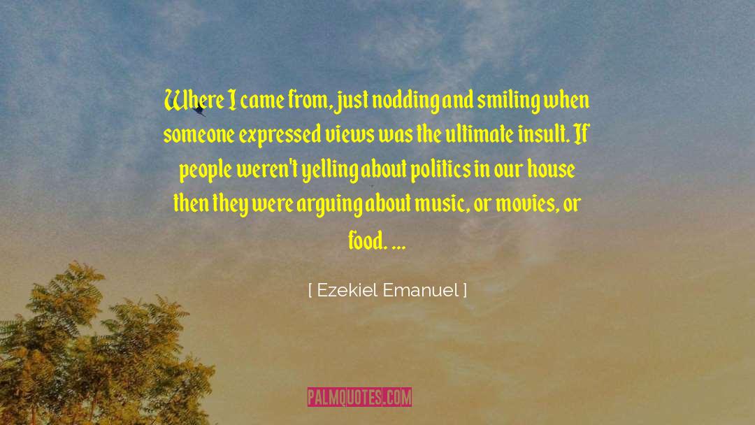 Ezekiel Emanuel Quotes: Where I came from, just