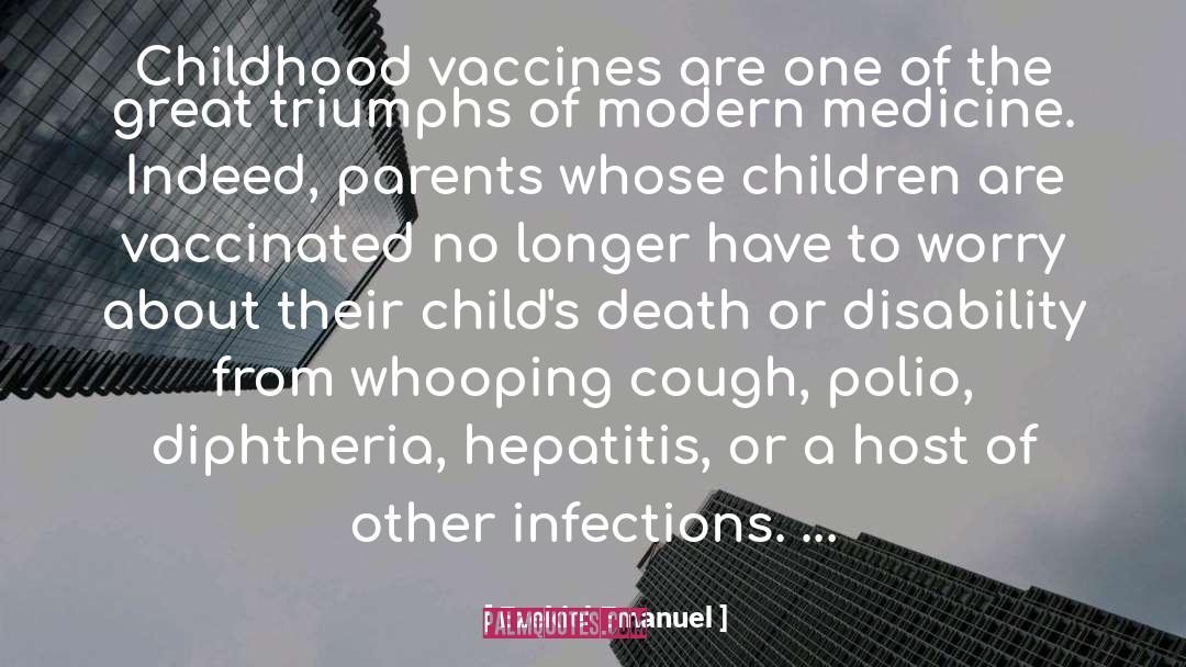 Ezekiel Emanuel Quotes: Childhood vaccines are one of