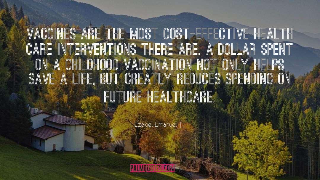 Ezekiel Emanuel Quotes: Vaccines are the most cost-effective