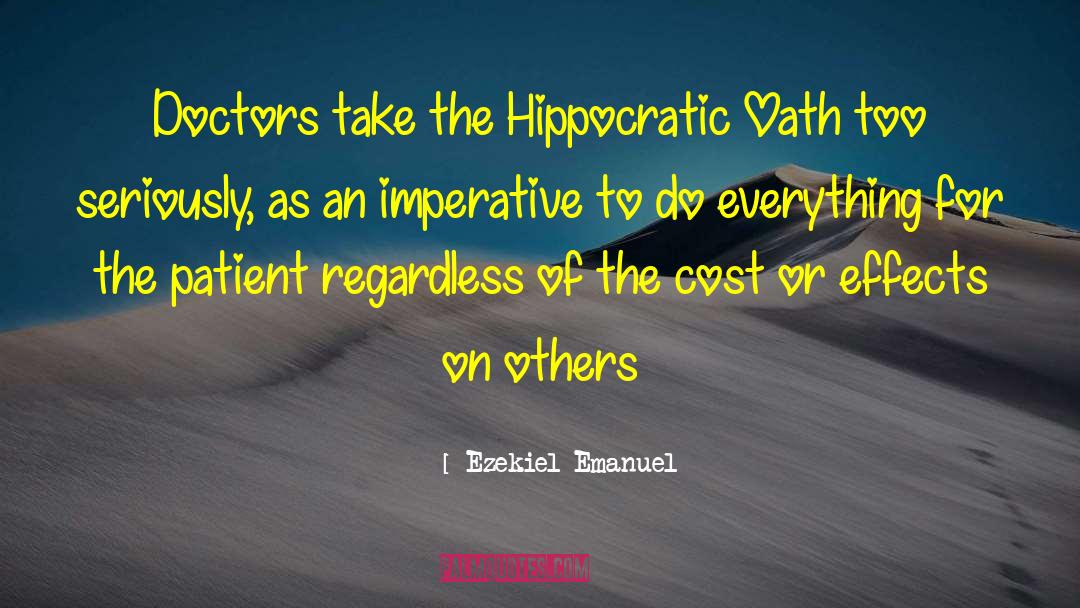 Ezekiel Emanuel Quotes: Doctors take the Hippocratic Oath