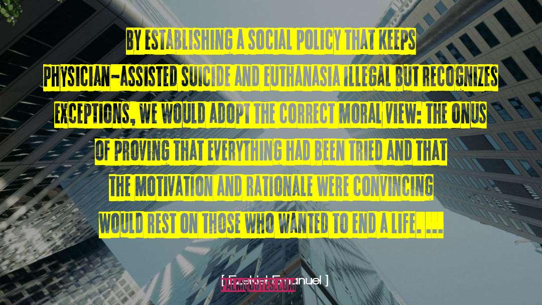 Ezekiel Emanuel Quotes: By establishing a social policy