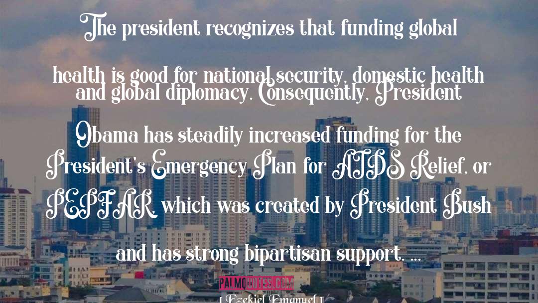 Ezekiel Emanuel Quotes: The president recognizes that funding