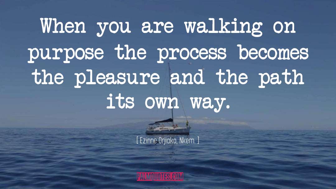 Ezinne Orjiako, Nkem. Quotes: When you are walking on