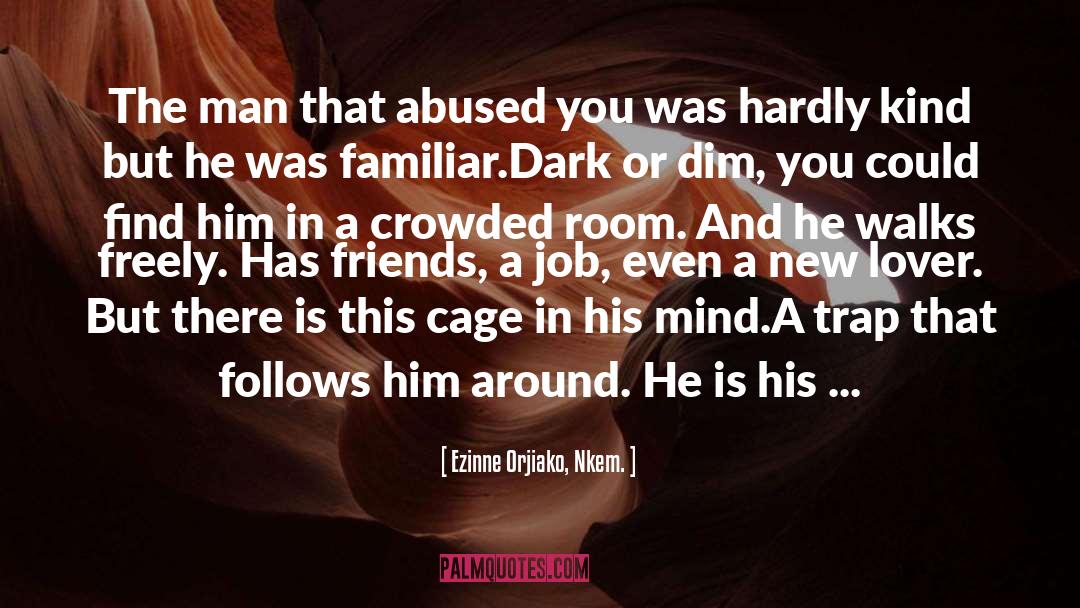 Ezinne Orjiako, Nkem. Quotes: The man that abused you