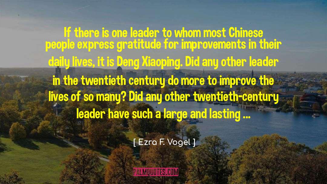 Ezra F. Vogel Quotes: If there is one leader