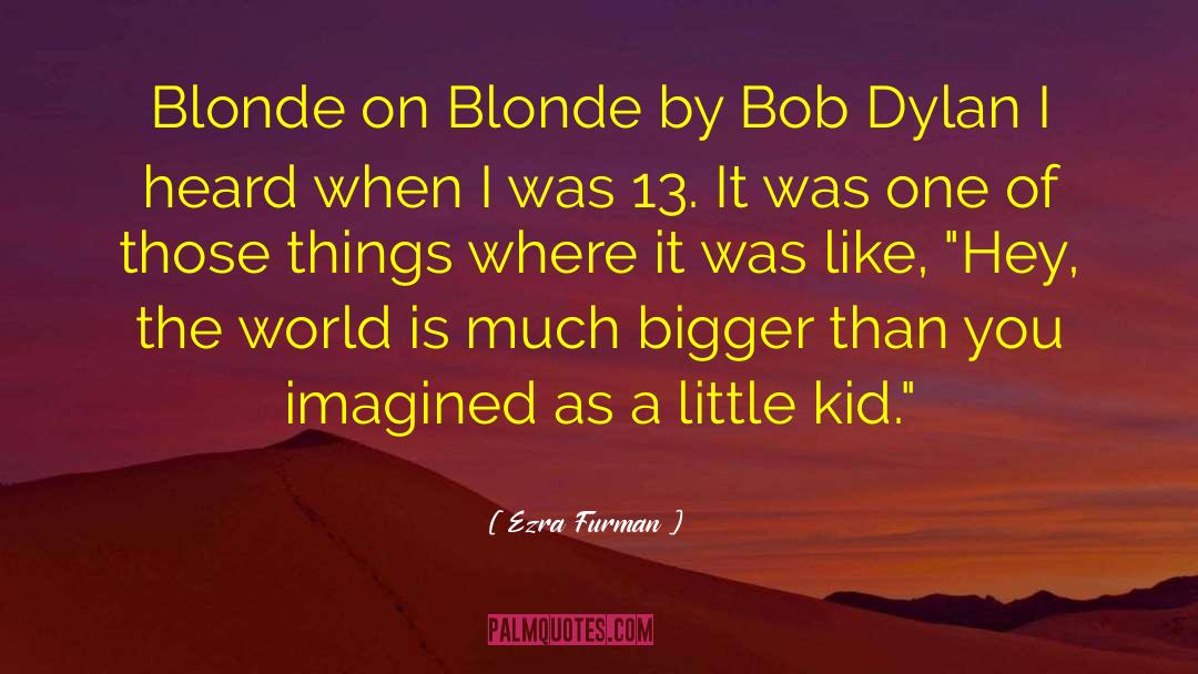 Ezra Furman Quotes: Blonde on Blonde by Bob
