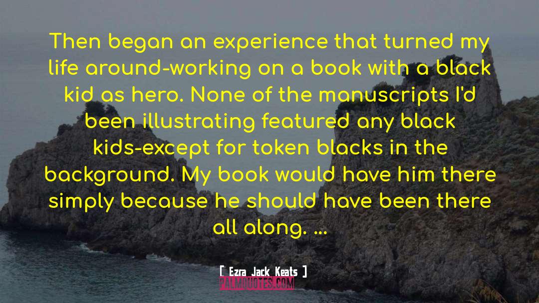 Ezra Jack Keats Quotes: Then began an experience that