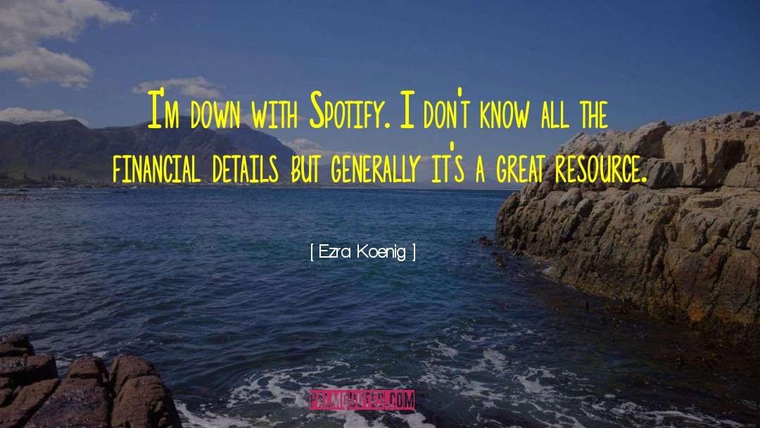 Ezra Koenig Quotes: I'm down with Spotify. I