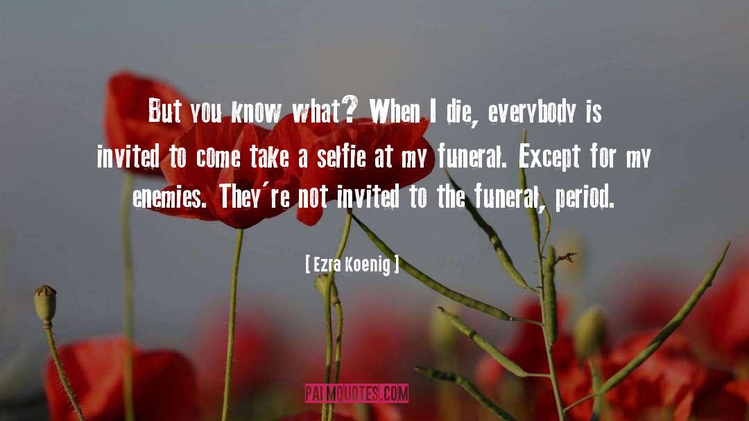 Ezra Koenig Quotes: But you know what? When