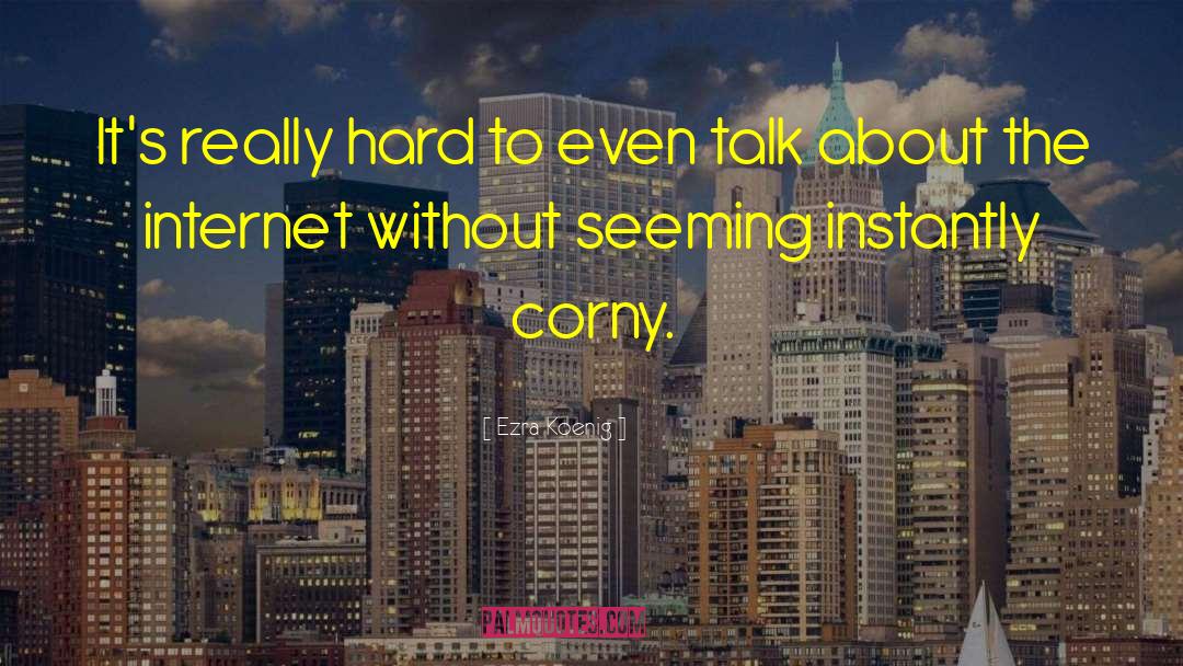 Ezra Koenig Quotes: It's really hard to even