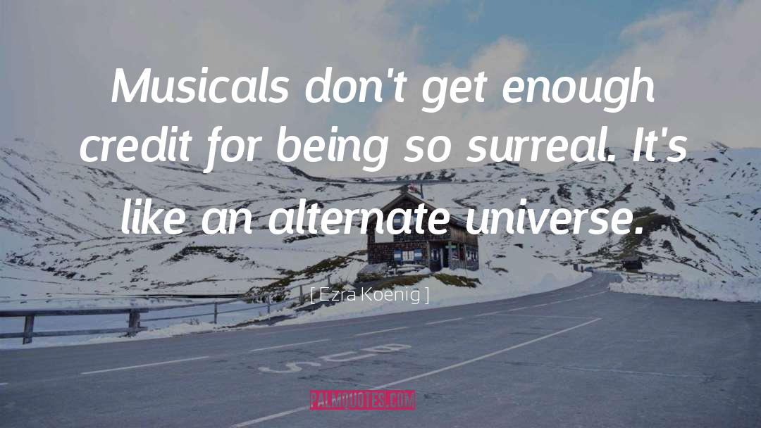 Ezra Koenig Quotes: Musicals don't get enough credit