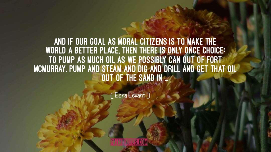 Ezra Levant Quotes: And if our goal as