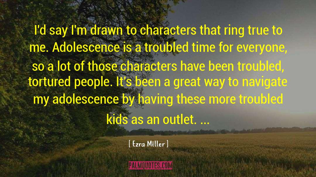 Ezra Miller Quotes: I'd say I'm drawn to