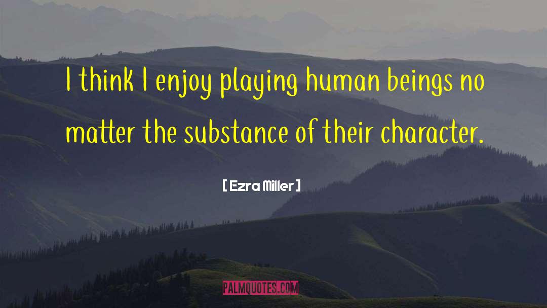 Ezra Miller Quotes: I think I enjoy playing