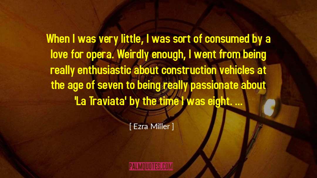Ezra Miller Quotes: When I was very little,