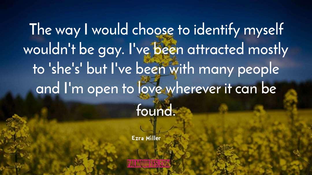 Ezra Miller Quotes: The way I would choose