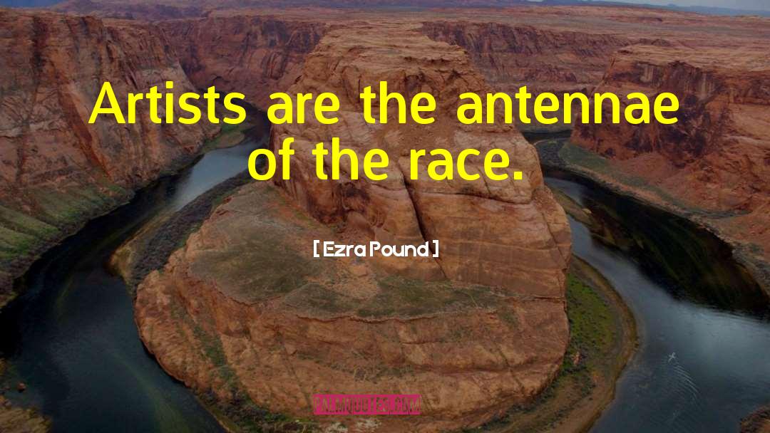 Ezra Pound Quotes: Artists are the antennae of