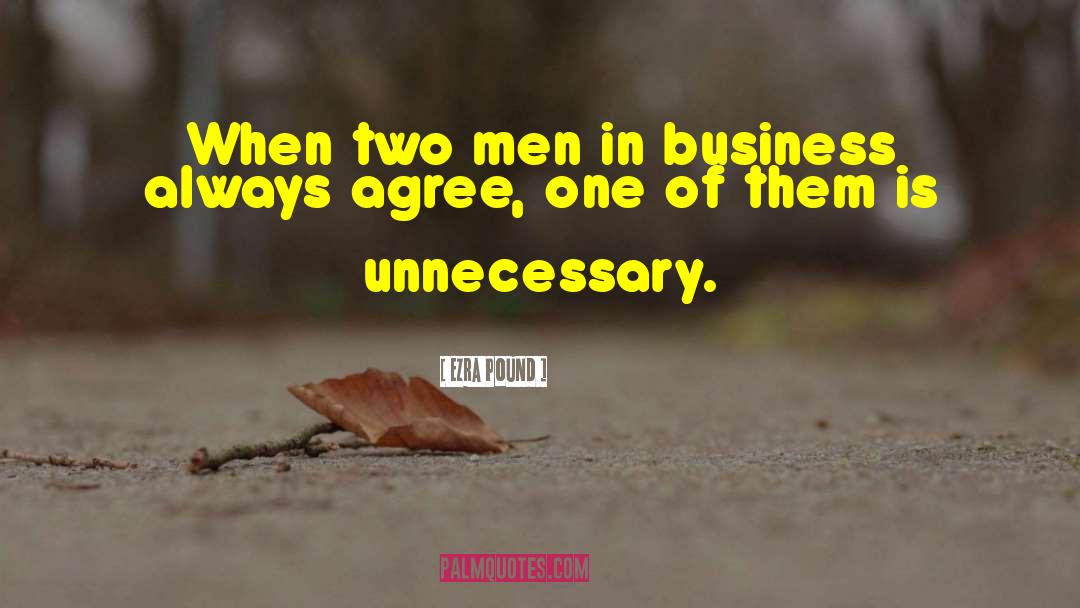 Ezra Pound Quotes: When two men in business