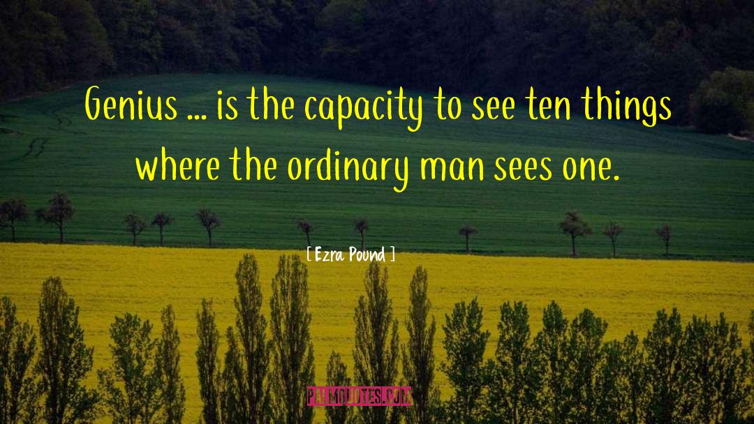 Ezra Pound Quotes: Genius ... is the capacity