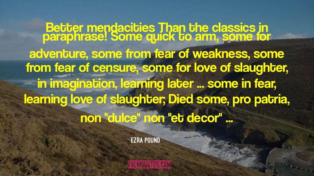 Ezra Pound Quotes: Better mendacities Than the classics