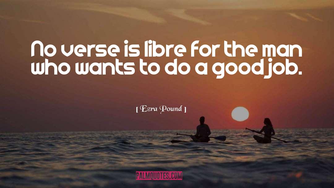 Ezra Pound Quotes: No verse is libre for