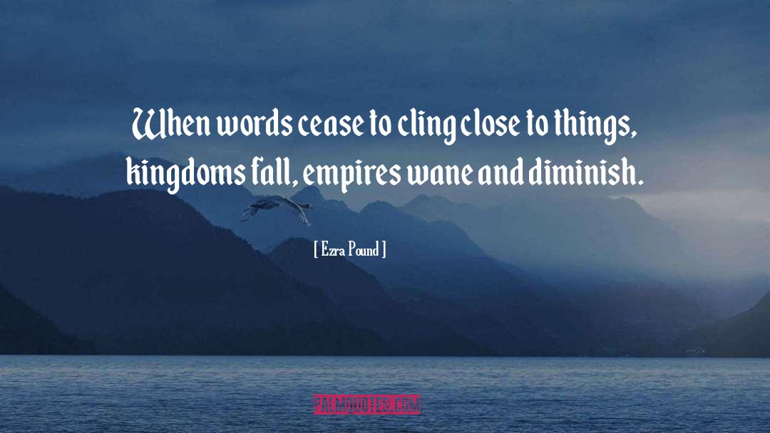 Ezra Pound Quotes: When words cease to cling