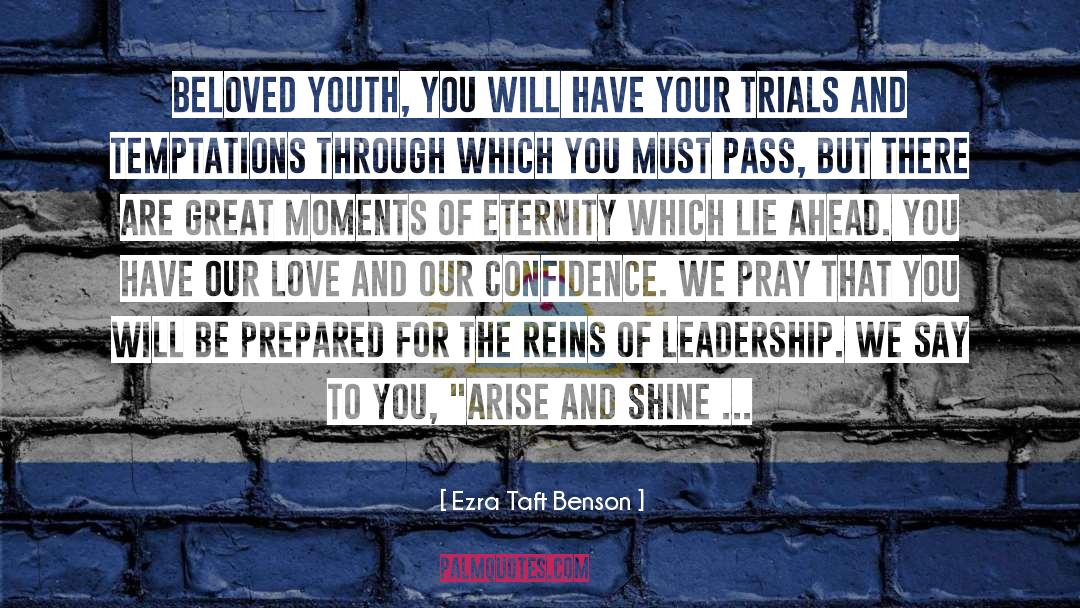 Ezra Taft Benson Quotes: Beloved youth, you will have