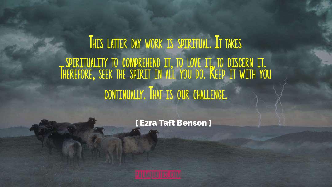 Ezra Taft Benson Quotes: This latter day work is