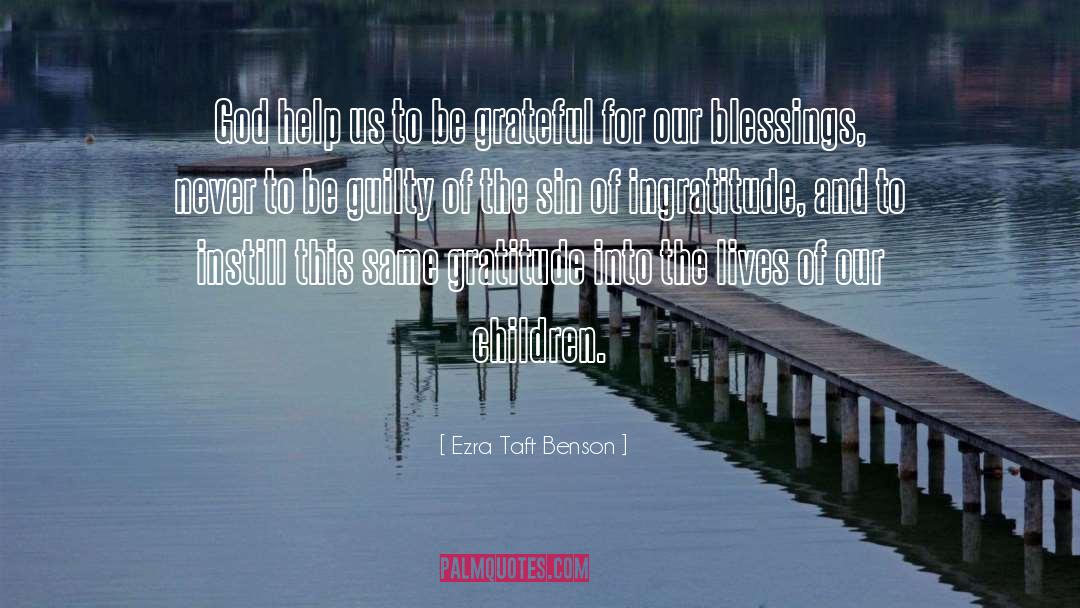 Ezra Taft Benson Quotes: God help us to be