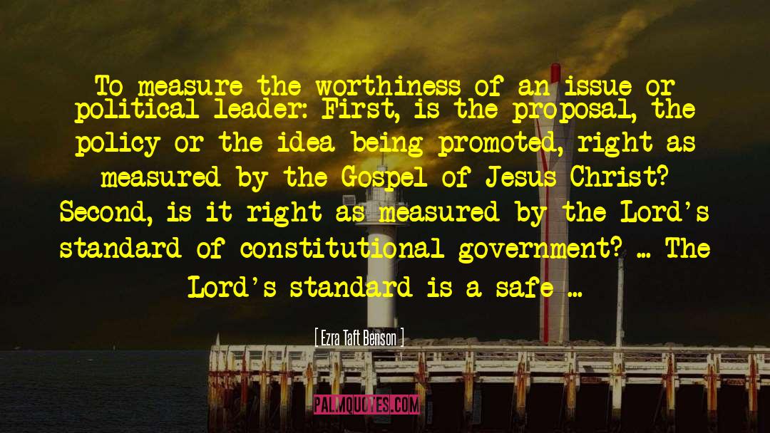 Ezra Taft Benson Quotes: To measure the worthiness of