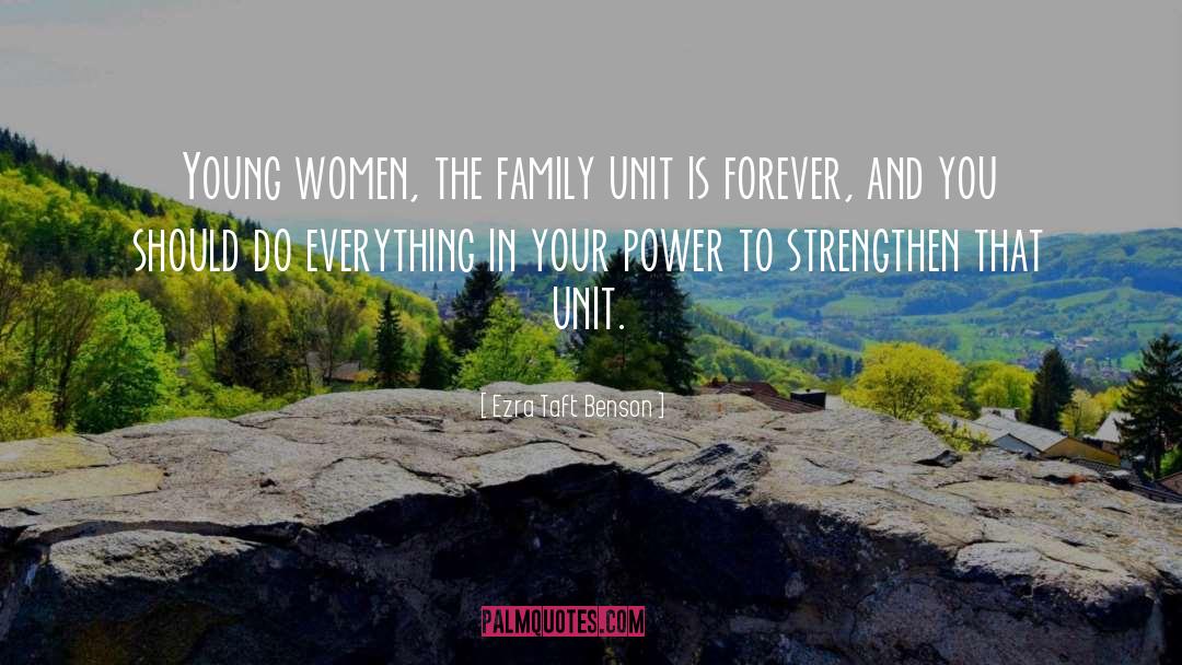 Ezra Taft Benson Quotes: Young women, the family unit