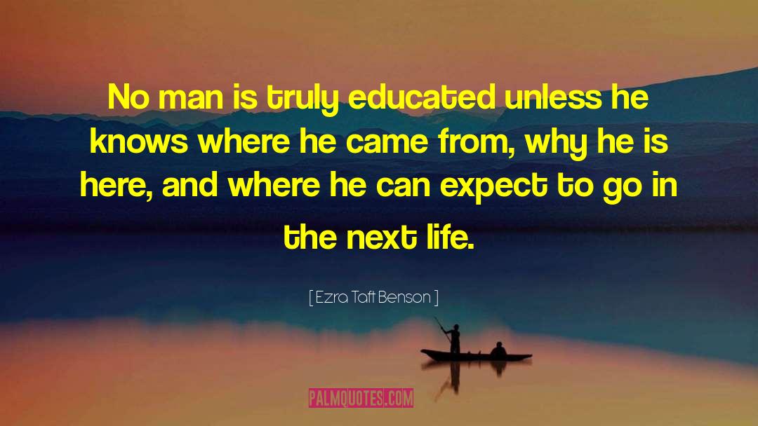Ezra Taft Benson Quotes: No man is truly educated