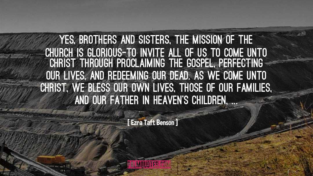 Ezra Taft Benson Quotes: Yes, brothers and sisters, the